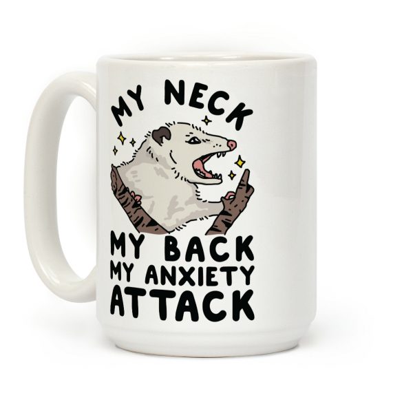 My Neck My Back My Anxiety Attack Opossum Coffee Mug My Neck My Back My Anxiety Attack Opossum Coffee Mug