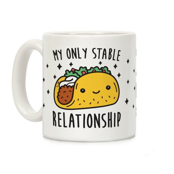My Only Stable Relationship Is Tacos Coffee Mug My Only Stable Relationship Is Tacos Coffee Mug