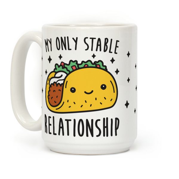 My Only Stable Relationship Is Tacos Coffee Mug My Only Stable Relationship Is Tacos Coffee Mug