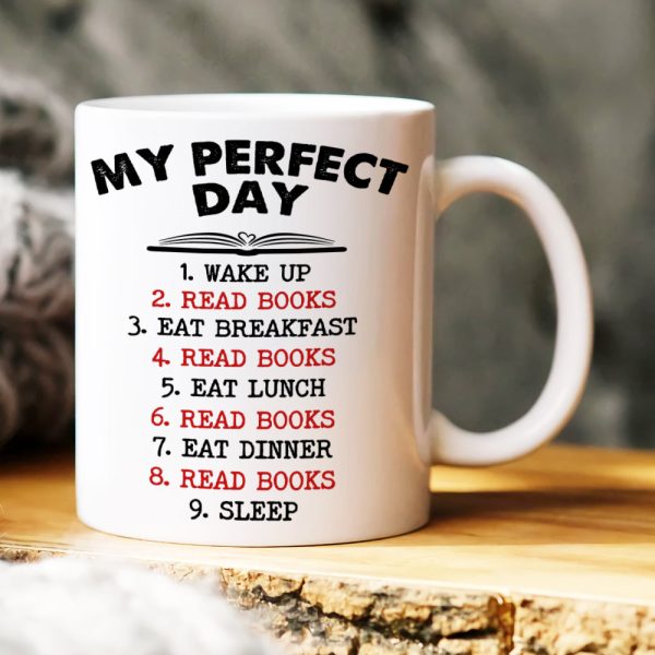 My Perfect Day, Personalized Mug, Gifts For Book Lover My Perfect Day, Personalized Mug, Gifts For Book Lover