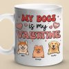 My Pets Are My Valentine - Dog & Cat Personalized Custom Mug - Gift For Pet Owners, Pet Lovers My Pets Are My Valentine - Dog & Cat Personalized Custom Mug - Gift For Pet Owners, Pet Lovers