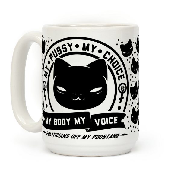 My Pussy My Choice Coffee Mug My Pussy My Choice Coffee Mug