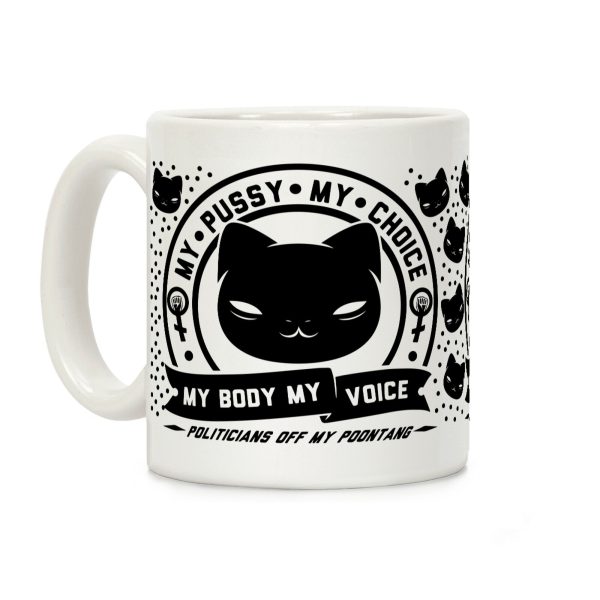 My Pussy My Choice Coffee Mug My Pussy My Choice Coffee Mug