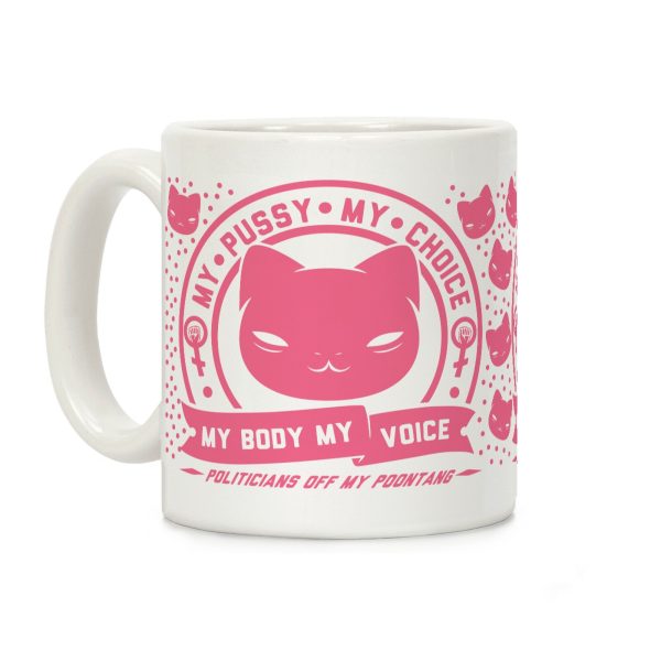 My Pussy My Choice Pink Coffee Mug My Pussy My Choice Pink Coffee Mug