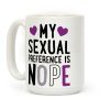 My Sexual Preference Is Nope Coffee Mug My Sexual Preference Is Nope Coffee Mug