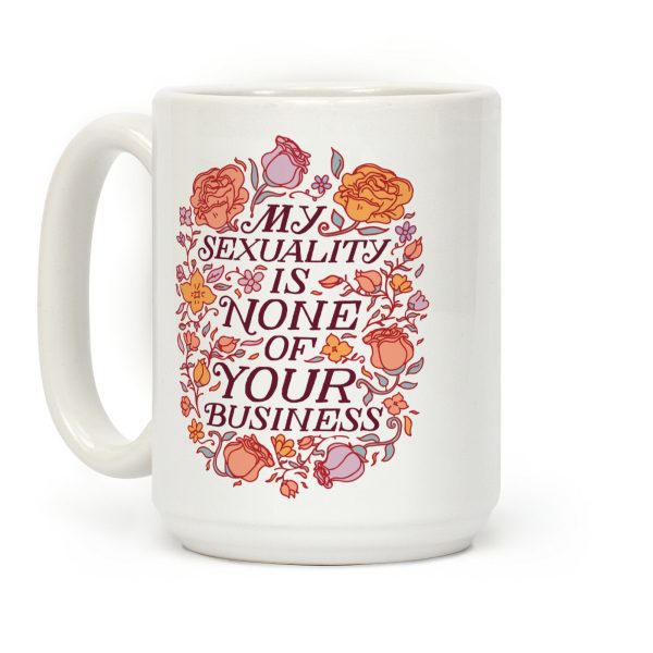My Sexuality is None of Your Business Coffee Mug My Sexuality is None of Your Business Coffee Mug