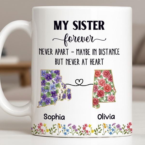My Sister Forever With State Outlines And Flowers - Personalized Custom Coffee Mug - SIS010_MG My Sister Forever With State Outlines And Flowers - Personalized Custom Coffee Mug - SIS010_MG