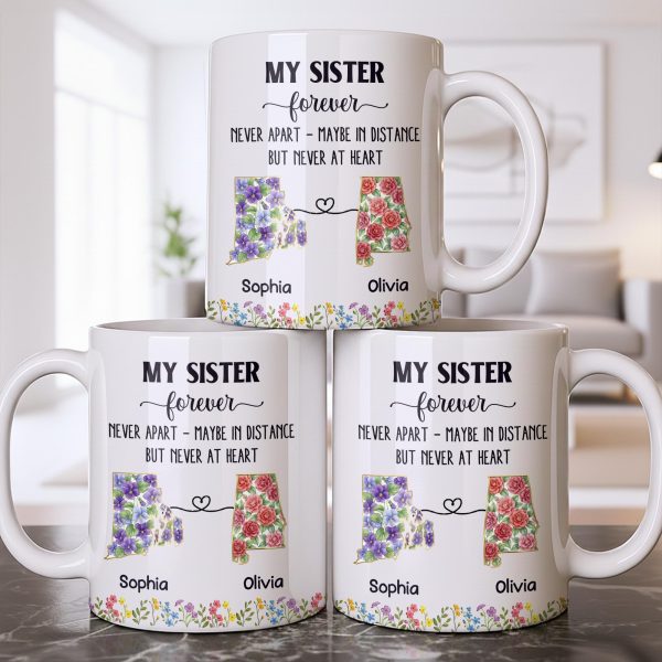 My Sister Forever With State Outlines And Flowers - Personalized Custom Coffee Mug - SIS010_MG My Sister Forever With State Outlines And Flowers - Personalized Custom Coffee Mug - SIS010_MG