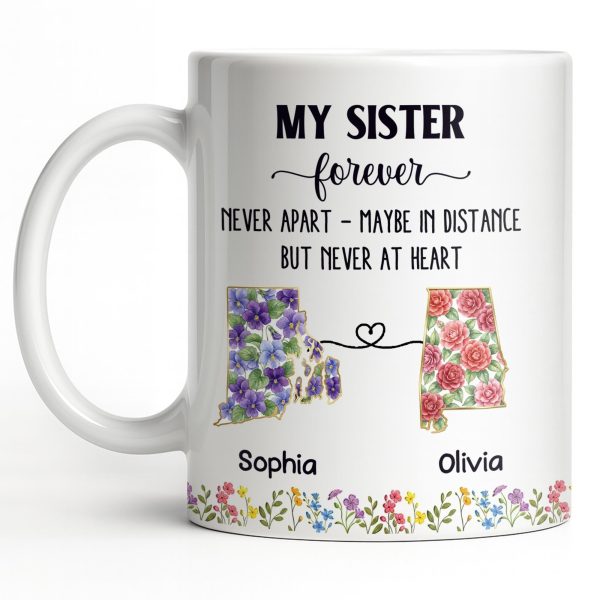 My Sister Forever With State Outlines And Flowers - Personalized Custom Coffee Mug - SIS010_MG My Sister Forever With State Outlines And Flowers - Personalized Custom Coffee Mug - SIS010_MG