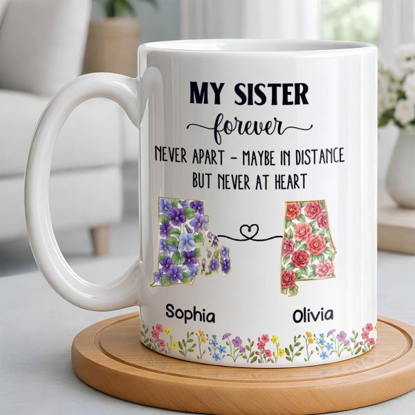 My Sister Forever With State Outlines And Flowers - Personalized Custom Coffee Mug - SIS010_MG My Sister Forever With State Outlines And Flowers - Personalized Custom Coffee Mug - SIS010_MG