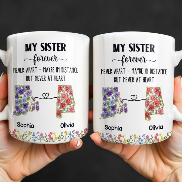 My Sister Forever With State Outlines And Flowers - Personalized Custom Coffee Mug - SIS010_MG My Sister Forever With State Outlines And Flowers - Personalized Custom Coffee Mug - SIS010_MG