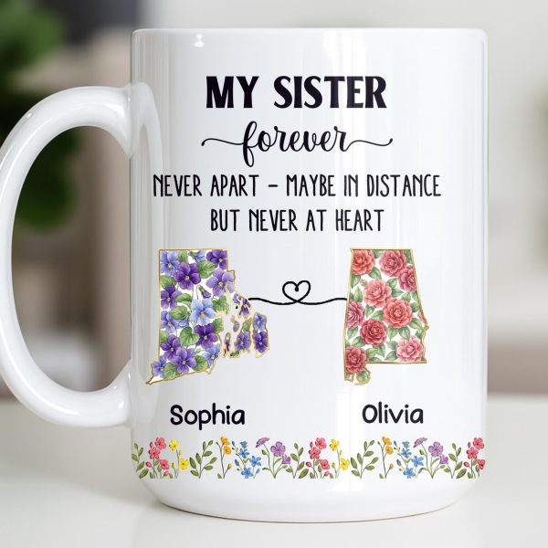 My Sister Forever With State Outlines And Flowers - Personalized Custom Coffee Mug - SIS010_MG My Sister Forever With State Outlines And Flowers - Personalized Custom Coffee Mug - SIS010_MG
