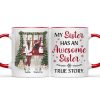 My Sister Has An Awesome Sister True Story - Christmas Gift For Girl, Bestie, Family - Personalized Accent Mug My Sister Has An Awesome Sister True Story - Christmas Gift For Girl, Bestie, Family - Personalized Accent Mug