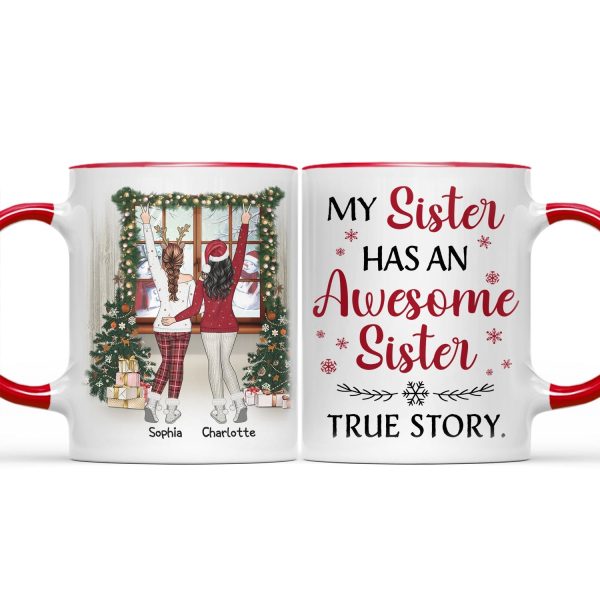 My Sister Has An Awesome Sister True Story - Christmas Gift For Girl, Bestie, Family - Personalized Accent Mug My Sister Has An Awesome Sister True Story - Christmas Gift For Girl, Bestie, Family - Personalized Accent Mug