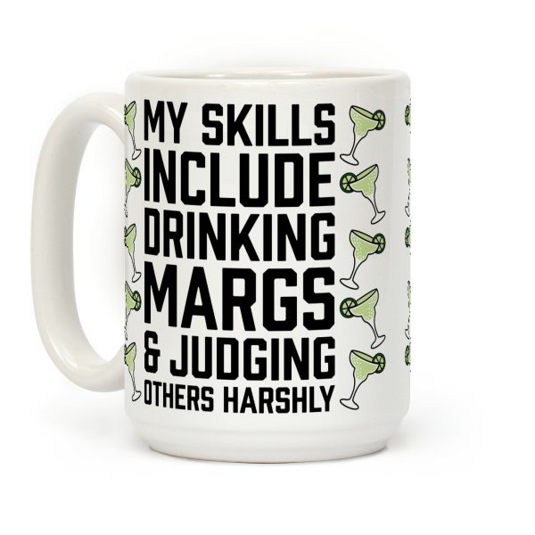 My Skill Include Drinking Margs And Judging Others Harshly Coffee Mug My Skill Include Drinking Margs And Judging Others Harshly Coffee Mug