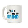 My Time To Grind Coffee Mug My Time To Grind Coffee Mug