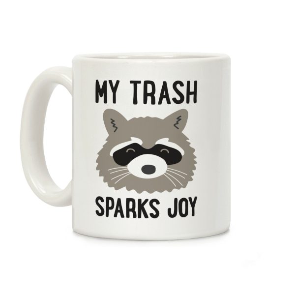 My Trash Sparks Joy Raccoon Coffee Mug My Trash Sparks Joy Raccoon Coffee Mug
