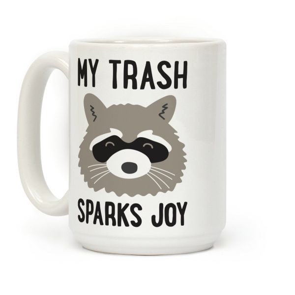 My Trash Sparks Joy Raccoon Coffee Mug My Trash Sparks Joy Raccoon Coffee Mug