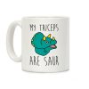 My Triceps Are Saur Coffee Mug My Triceps Are Saur Coffee Mug