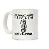 My Tummy Hurts & I Hate The Patriarchy Coffee Mug My Tummy Hurts & I Hate The Patriarchy Coffee Mug
