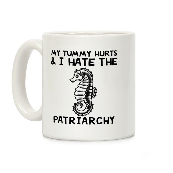 My Tummy Hurts & I Hate The Patriarchy Coffee Mug My Tummy Hurts & I Hate The Patriarchy Coffee Mug