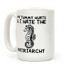 My Tummy Hurts & I Hate The Patriarchy Coffee Mug My Tummy Hurts & I Hate The Patriarchy Coffee Mug