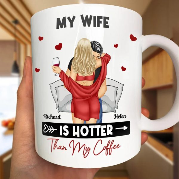 My Wife Is Hotter Than My Coffee - Personalized Mug My Wife Is Hotter Than My Coffee - Personalized Mug