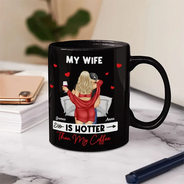 My Wife Is Hotter Than My Coffee - Personalized Mug My Wife Is Hotter Than My Coffee - Personalized Mug