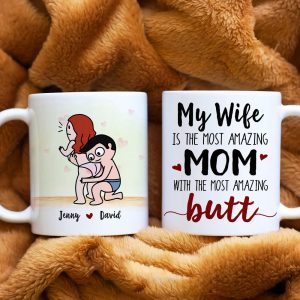 My Wife Is The Most Amazing Butt, Gift For Wife, Personalized Mug, Funny Couple Mug