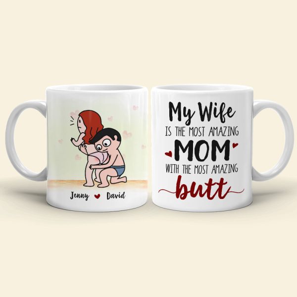 My Wife Is The Most Amazing Mom, Gift For Couple, Personalized Mug, Butt Mug, Mother's Day Gift