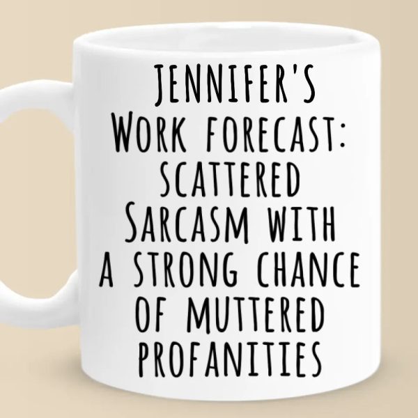 My Work Forecast - Coworker Personalized Custom Mug - Christmas Gift For Coworkers, Work Friends, Colleagues My Work Forecast - Coworker Personalized Custom Mug - Christmas Gift For Coworkers, Work Friends, Colleagues