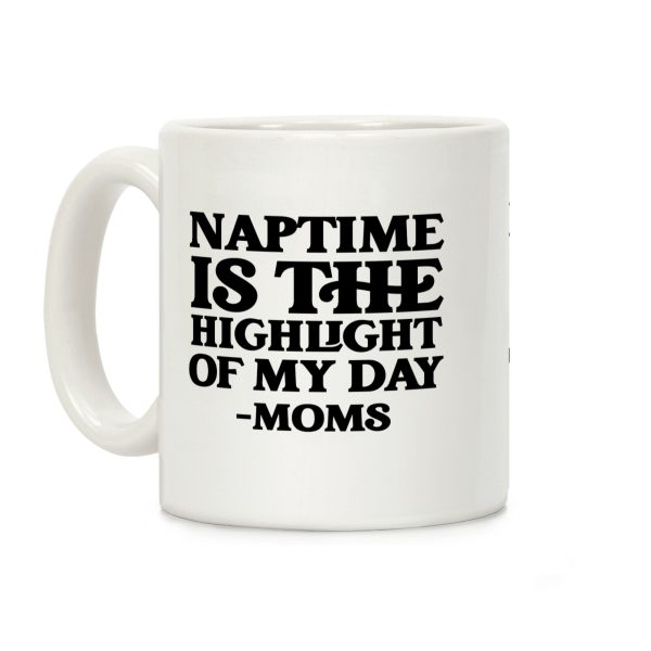 Naptime Is The Highlight Of My Day Coffee Mug Naptime Is The Highlight Of My Day Coffee Mug