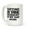Naptime Is The Highlight Of My Day Coffee Mug Naptime Is The Highlight Of My Day Coffee Mug