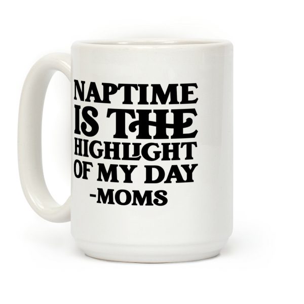 Naptime Is The Highlight Of My Day Coffee Mug Naptime Is The Highlight Of My Day Coffee Mug