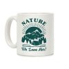 Nature We Love Her Coffee Mug Nature We Love Her Coffee Mug