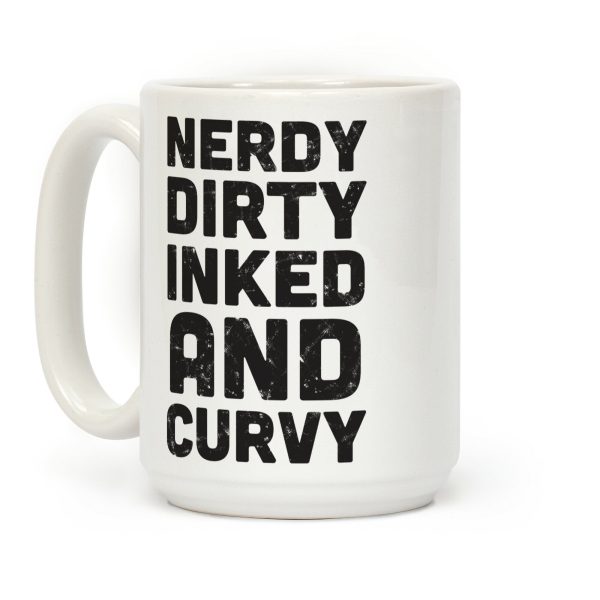 Nerdy, Dirty, Inked And Curvy Coffee Mug Nerdy, Dirty, Inked And Curvy Coffee Mug