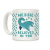 Nessie Believes In You Coffee Mug Nessie Believes In You Coffee Mug