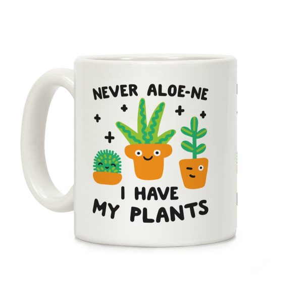 Never Aloe-ne I Have My Plants Coffee Mug Never Aloe-ne I Have My Plants Coffee Mug