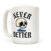Never Better Coffee Mug Never Better Coffee Mug