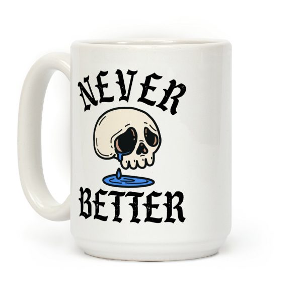 Never Better Coffee Mug Never Better Coffee Mug
