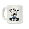 Never Better Coffee Mug Never Better Coffee Mug