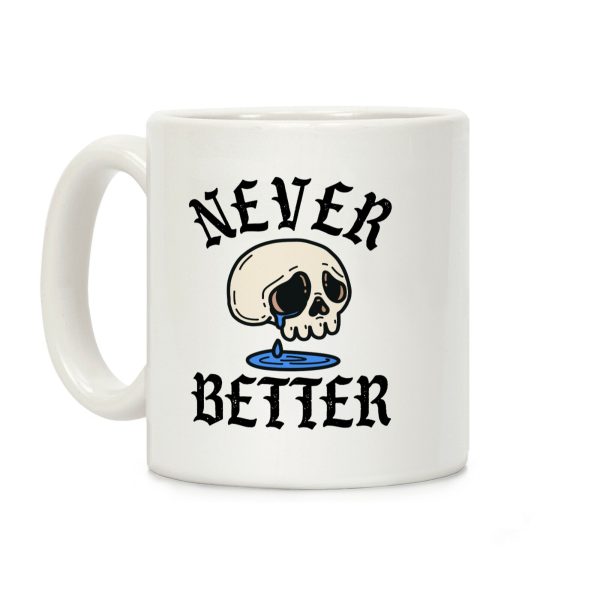 Never Better Coffee Mug Never Better Coffee Mug