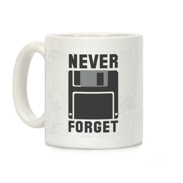 Never Forget The Floppy Coffee Mug Never Forget The Floppy Coffee Mug