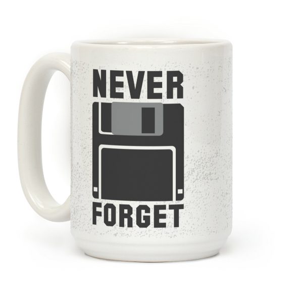 Never Forget The Floppy Coffee Mug Never Forget The Floppy Coffee Mug