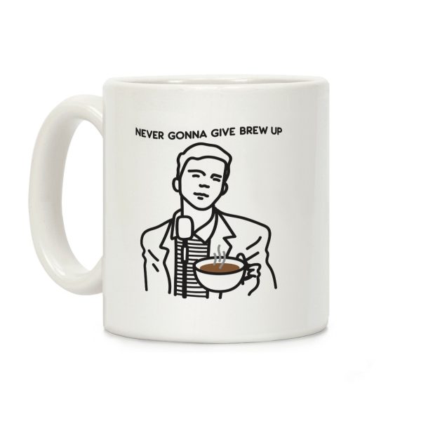 Never Gonna Give Brew Up Coffee Coffee Mug Never Gonna Give Brew Up Coffee Coffee Mug
