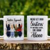 Never Let Your Sisters Do Anything Stupid Like Drink Alone, White Mug Gift For Sister Squad Never Let Your Sisters Do Anything Stupid Like Drink Alone, White Mug Gift For Sister Squad