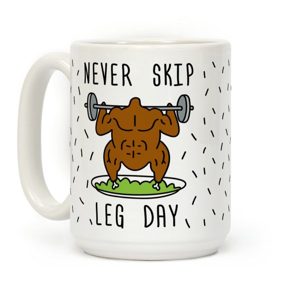 Never Skip Leg Day Coffee Mug Never Skip Leg Day Coffee Mug