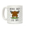 Never Skip Leg Day Coffee Mug Never Skip Leg Day Coffee Mug