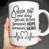 Never Stop, One Day You Will Become Someone's Hope, Someone's Hero, Medical Uniform and Stethoscope - Personalized Custom Coffee Mug - DOC019_MG