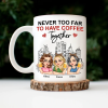 Never Too Far To Have Coffee Together - Personalized Mug Never Too Far To Have Coffee Together - Personalized Mug